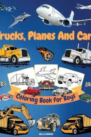 Cover of Trucks, Planes And Cars Coloring Book For Boys