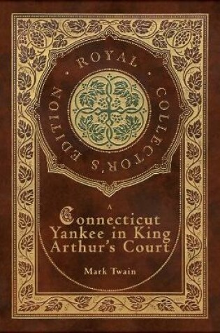 Cover of A Connecticut Yankee in King Arthur's Court (Royal Collector's Edition) (Case Laminate Hardcover with Jacket)