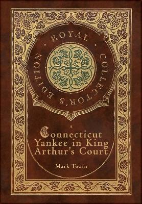 Book cover for A Connecticut Yankee in King Arthur's Court (Royal Collector's Edition) (Case Laminate Hardcover with Jacket)