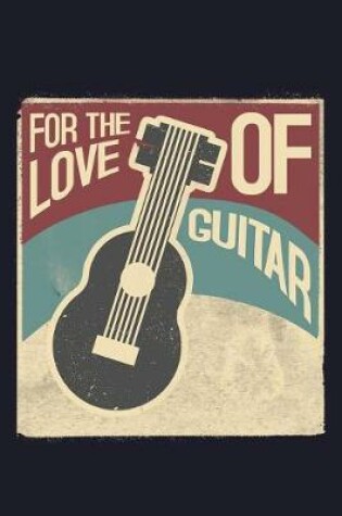 Cover of For the Love of Guitar