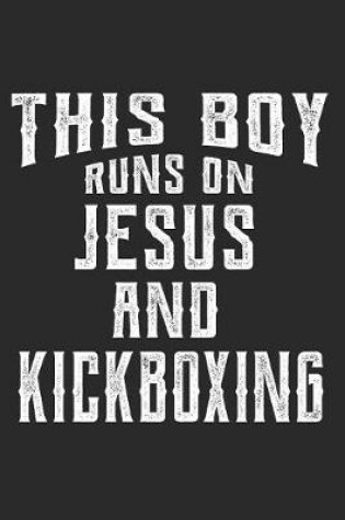 Cover of This Boy Runs on Jesus and Kickboxing