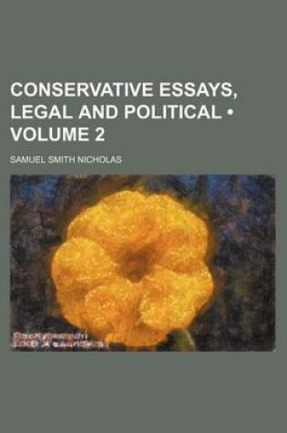 Cover of Conservative Essays, Legal and Political (Volume 2)