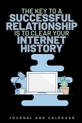 Book cover for The Key to a Successful Relationship Is to Clear Your Internet History