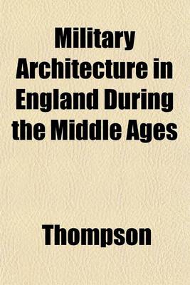 Book cover for Military Architecture in England During the Middle Ages