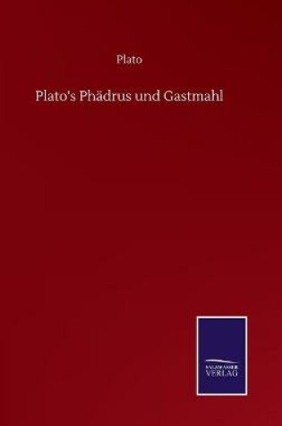 Cover of Plato's Phädrus und Gastmahl
