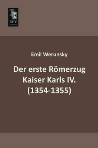 Cover of Der Erste Romerzug Kaiser Karls IV. (1354-1355)