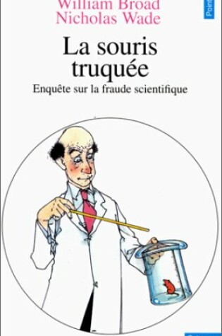 Cover of Souris Truqu'e. Enqute Sur La Fraude Scientifique(la)