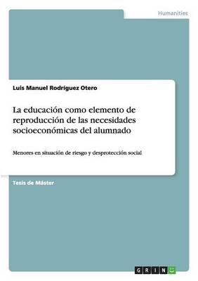 Book cover for La educacion como elemento de reproduccion de las necesidades socioeconomicas del alumnado