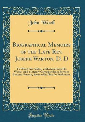 Book cover for Biographical Memoirs of the Late Rev. Joseph Warton, D. D