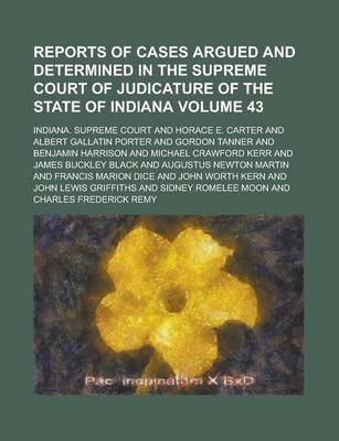 Book cover for Reports of Cases Argued and Determined in the Supreme Court of Judicature of the State of Indiana Volume 43