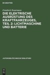 Book cover for Die Elektrische Ausr�stung Des Kraftfahrzeuges, Teil 2: Lichtmaschine Und Batterie