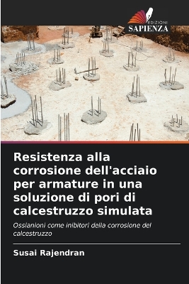 Book cover for Resistenza alla corrosione dell'acciaio per armature in una soluzione di pori di calcestruzzo simulata