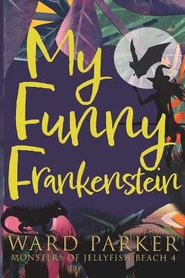 Cover of My Funny Frankenstein