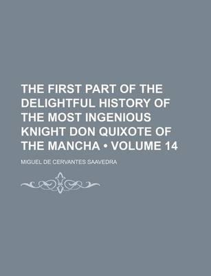 Book cover for The First Part of the Delightful History of the Most Ingenious Knight Don Quixote of the Mancha (Volume 14)