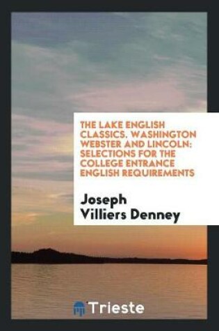 Cover of The Lake English Classics. Washington Webster and Lincoln