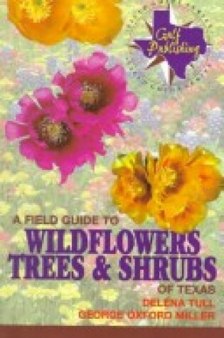 Cover of A Field Guide to Wildflowers, Trees and Shrubs of Texas