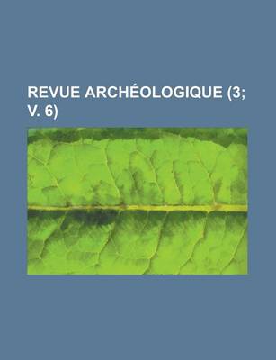 Book cover for Revue Arch Ologique (3; V. 6 )