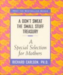 Book cover for A Don't Sweat the Small Stuff -- Mothers