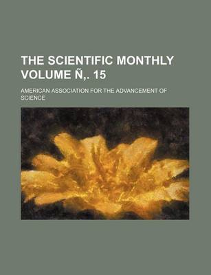 Book cover for The Scientific Monthly Volume N . 15