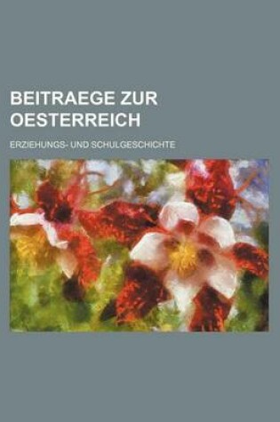 Cover of Beitraege Zur Oesterreich (6-7); Erziehungs- Und Schulgeschichte