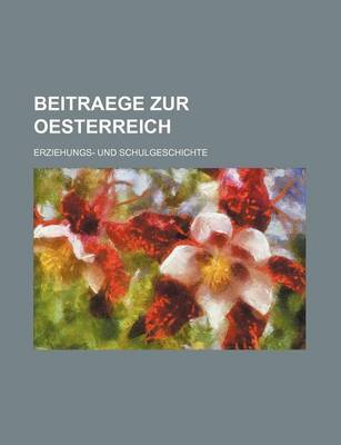 Book cover for Beitraege Zur Oesterreich (6-7); Erziehungs- Und Schulgeschichte