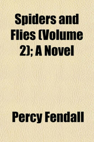 Cover of Spiders and Flies (Volume 2); A Novel