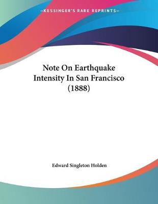 Book cover for Note On Earthquake Intensity In San Francisco (1888)