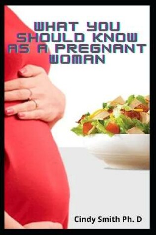 Cover of What You Should Know As a Pregnant woman