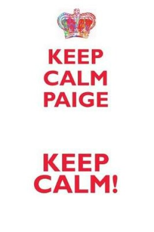 Cover of KEEP CALM PAIGE! AFFIRMATIONS WORKBOOK Positive Affirmations Workbook Includes