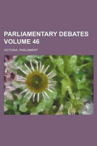 Cover of Parliamentary Debates Volume 46