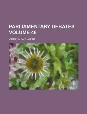 Book cover for Parliamentary Debates Volume 46