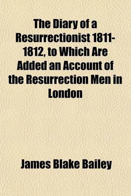 Book cover for The Diary of a Resurrectionist 1811-1812, to Which Are Added an Account of the Resurrection Men in London