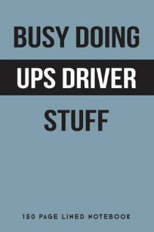 Cover of Busy Doing Ups Driver Stuff