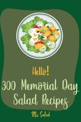 Cover of Hello! 300 Memorial Day Salad Recipes