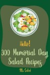 Book cover for Hello! 300 Memorial Day Salad Recipes