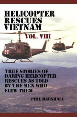 Cover of Helicopter Rescues Vietnam Volume VIII