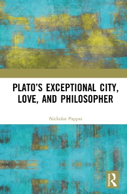 Book cover for Plato's Exceptional City, Love, and Philosopher