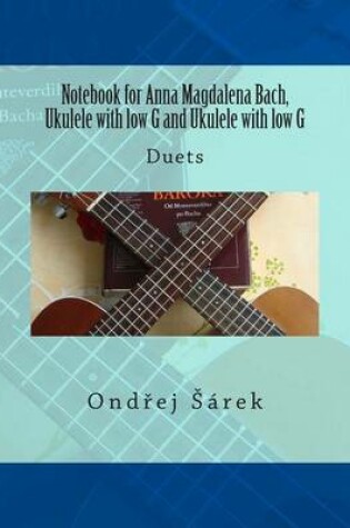 Cover of Notebook for Anna Magdalena Bach, Ukulele with low G and Ukulele with low G