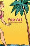 Book cover for Pop Art Libro da Colorare per Adulti 1