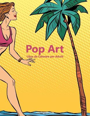 Book cover for Pop Art Libro da Colorare per Adulti 1