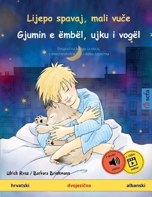 Book cover for Lijepo spavaj, mali vuče - Gjumin e �mb�l, ujku i vog�l (hrvatski - albanski)