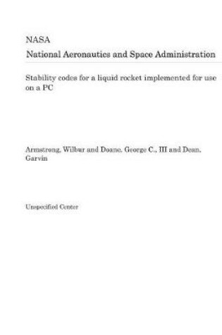 Cover of Stability Codes for a Liquid Rocket Implemented for Use on a PC