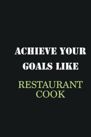 Cover of Achieve Your Goals Like Restaurant Cook