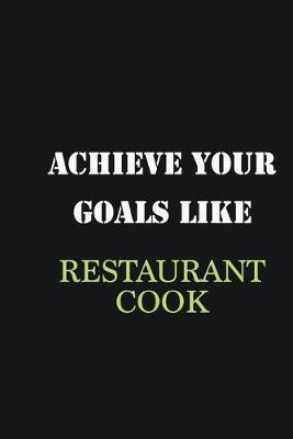 Book cover for Achieve Your Goals Like Restaurant Cook