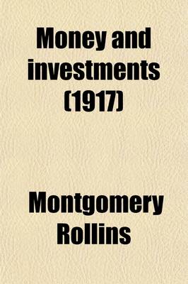 Book cover for Money and Investments; A Reference Book for Use of Those Desiring Information in the Handling of Money or the Investment Thereof