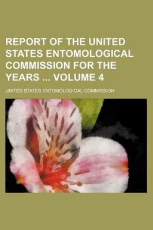 Cover of Report of the United States Entomological Commission for the Years Volume 4