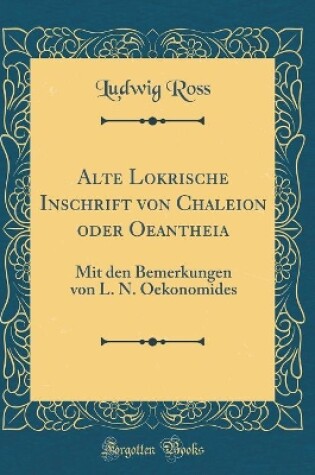 Cover of Alte Lokrische Inschrift Von Chaleion Oder Oeantheia