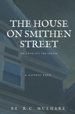 Cover of The House on Smithen Street, or From Out the Cellar