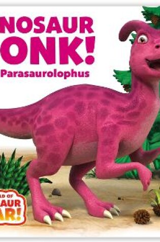 Cover of Dinosaur Honk! The Parasaurolophus