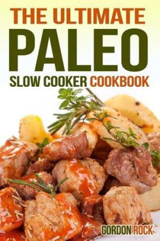 Cover of The Ultimate Paleo Slow Cooker Cookbook
